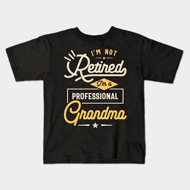 Womens I'm Not Retired I'm a Professional Grandma Gift Kids T-Shirt by cidolopez
